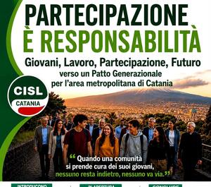 Giovani, lavoro, partecipazione, futuro. La Cisl di Catania presenta il "Patto Generazionale per l'Area metropolitana"